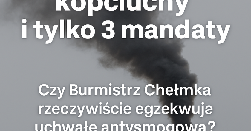 Czy Burmistrz Chełmka naprawdę egzekwuje uchwałę antysmogową?