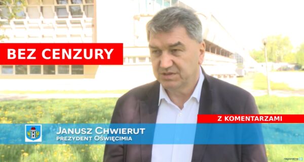 Janusz Chwierut bez cenzury Oświęcim Wieści z Ratusza