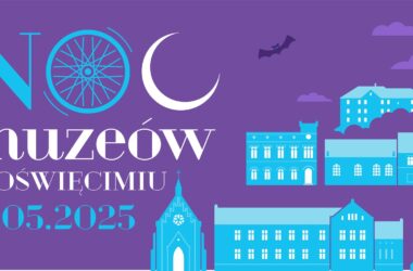 Jedyna taka noc w roku! Sprawdź, co przygotowano na Noc Muzeów w Oświęcimiu – 17 maja 2025