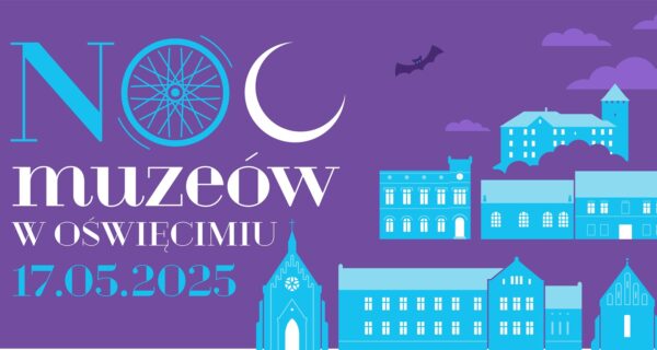 Jedyna taka noc w roku! Sprawdź, co przygotowano na Noc Muzeów w Oświęcimiu – 17 maja 2025