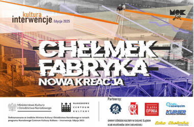 Miejski Ośrodek Kultury, Sportu i Rekreacji w Chełmku ruszył z wyjątkowym projektem „Chełmek Fabryka – nowa kreacja”, realizowanym w ramach programu Narodowego Centrum Kultury „Kultura – Interwencje.