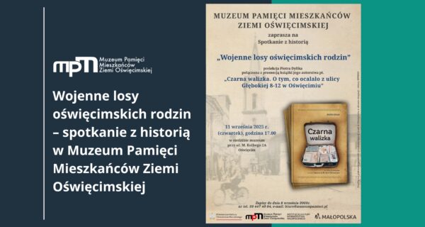 Wojenne losy oświęcimskich rodzin – spotkanie z historią w Muzeum Pamięci Mieszkańców Ziemi Oświęcimskiej
