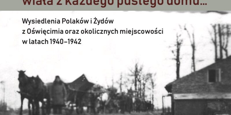 Nowa publikacja Muzeum Auschwitz opisuje wysiedlenia Polaków i Żydów z Oświęcimia i okolic w latach 1940–1942. Historycy ujawniają skalę represji i dramat mieszkańców regionu.
