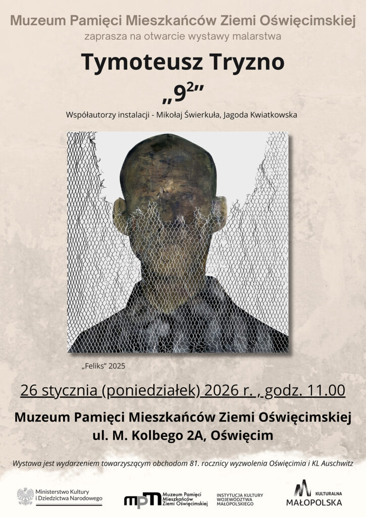 Plakat zapraszający na wystawę malarstwa Tymoteusza Tryzno „92” w Muzeum Pamięci Mieszkańców Ziemi Oświęcimskiej. Na grafice centralnej widoczny jest malarski portret mężczyzny częściowo zasłonięty metalową siatką, z podpisem „Feliks” 2025. Informacje o otwarciu wystawy: 26 stycznia 2026 roku, godz. 11.00, ul. M. Kolbego 2A w Oświęcimiu.
