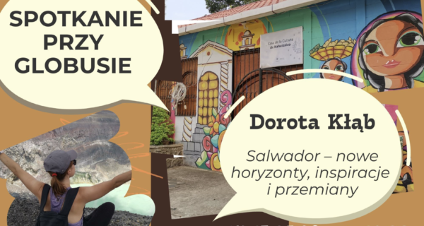 Spotkania przy globusie Oświęcim Salwador Dorota Kłąb 17 marca 18:00 Ameryka Środkowa podróże 2026