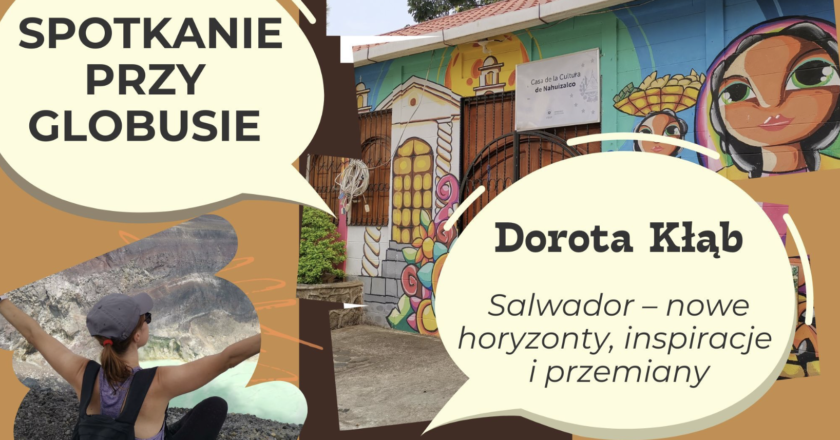 Spotkania przy globusie Oświęcim Salwador Dorota Kłąb 17 marca 18:00 Ameryka Środkowa podróże 2026