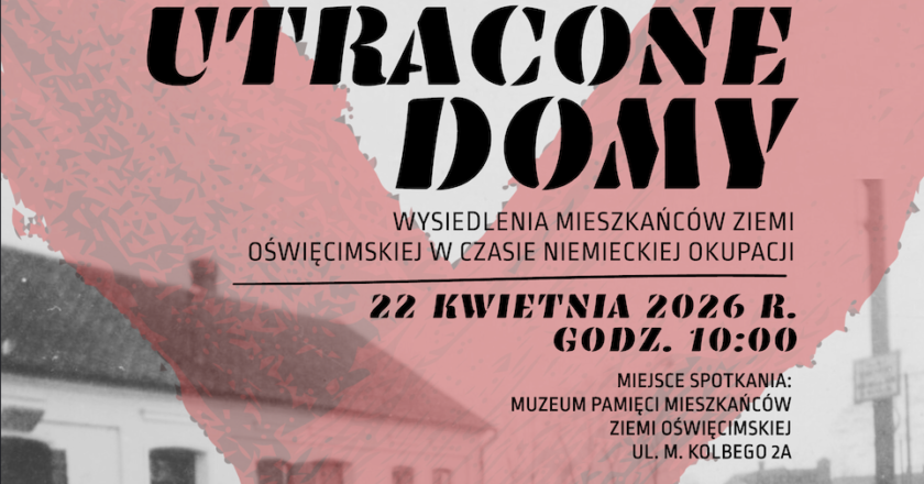 Muzeum Pamięci Mieszkańców Ziemi Oświęcimskiej i Międzynarodowe Centrum Edukacji o Auschwitz i Holokauście zapraszają do udziału w konferencji pt. „Utracone domy”.