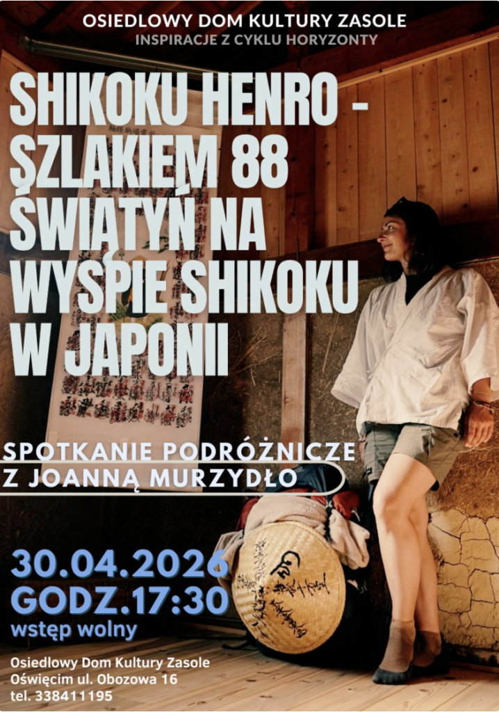 Joanna Murzydło – fotografka i podróżniczka podczas pielgrzymki Shikoku Henro szlakiem 88 świątyń na japońskiej wyspie Shikoku, prelekcja w Oświęcimiu 30 kwietnia 2026